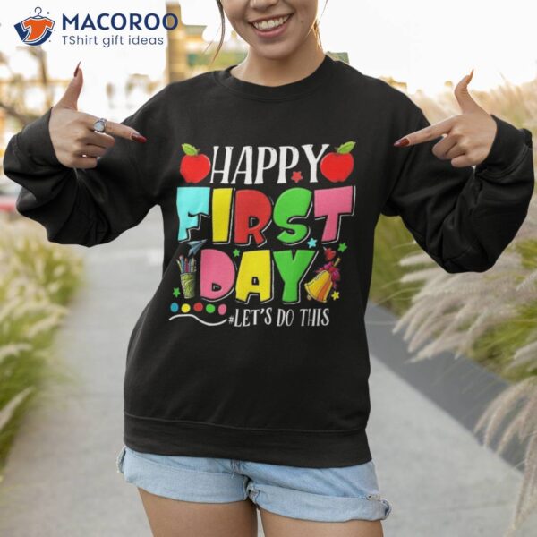 Happy First Day Let’s Do This Welcome Back To School Funny Shirt