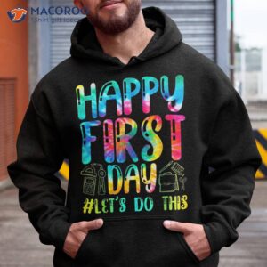 happy first day let s do this welcome back to school shirt hoodie