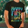 Happy First Day Let’s Do This Welcome Back To School Shirt