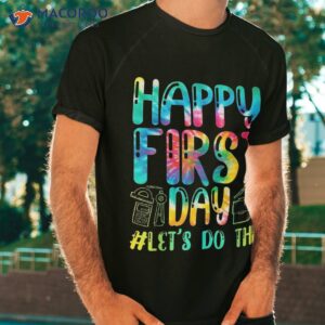 happy first day let s do this welcome back to school shirt tshirt