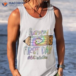 happy first day let s do this welcome back to school tie dye shirt tank top