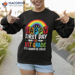 happy first day of 1st grade rainbow funny back to school shirt sweatshirt 1