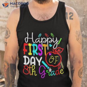 happy first day of eighth grade teacher back to school shirt tank top