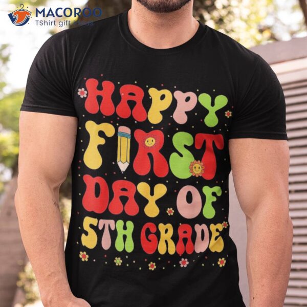 Happy First Day Of Fifth Grade Team Teachers Back To School Shirt
