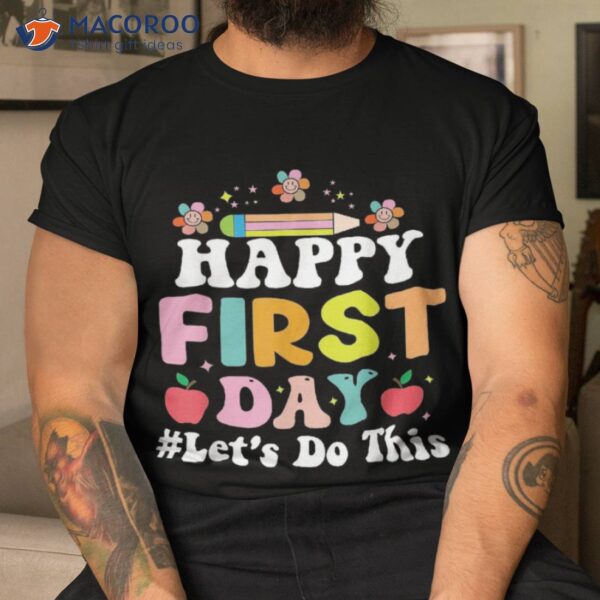 Happy First Day Welcome Back To School Shirt