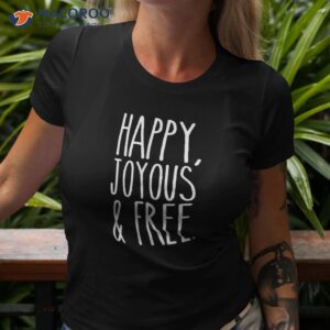 happy joyous and free sobriety life shirt tshirt 3