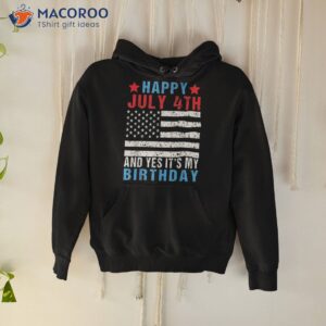 Happy July 4th And Yes It’s My Birthday Born On Of Shirt