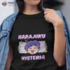 Harajuku Hysteria Funny Weeb Anime Lover Designs Present Shirt