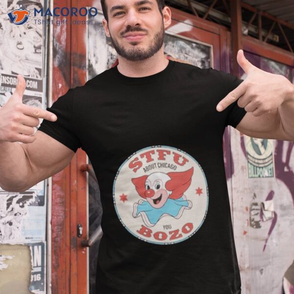 Harebrained Stfu About Chicago You Bozo Shirt