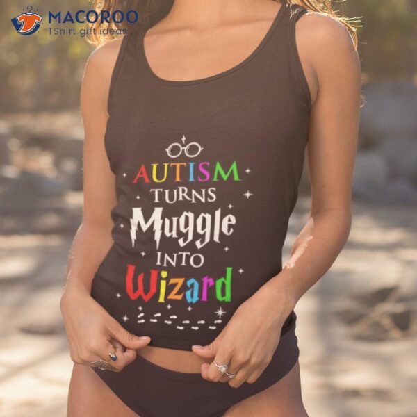 Harry Potter Autism Turns Muggles Into Wizards Shirt