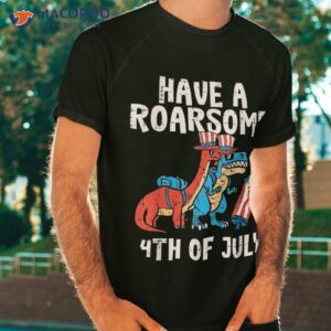 Have A Roarsome 4th Of July Trex Boys Fourth Toddler Kids Shirt