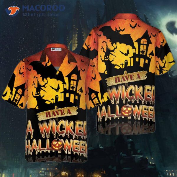 Have A Wicked Halloween Hawaiian Shirt, Spooky Best Gift.