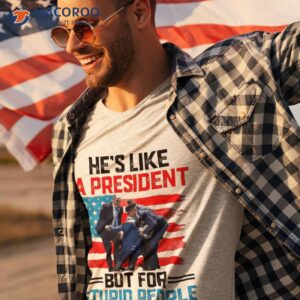 he s like a president but for stupid people biden falling shirt tshirt 3