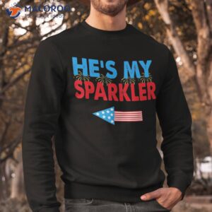 he s my sparkler 4th of july his and hers matching couples shirt sweatshirt