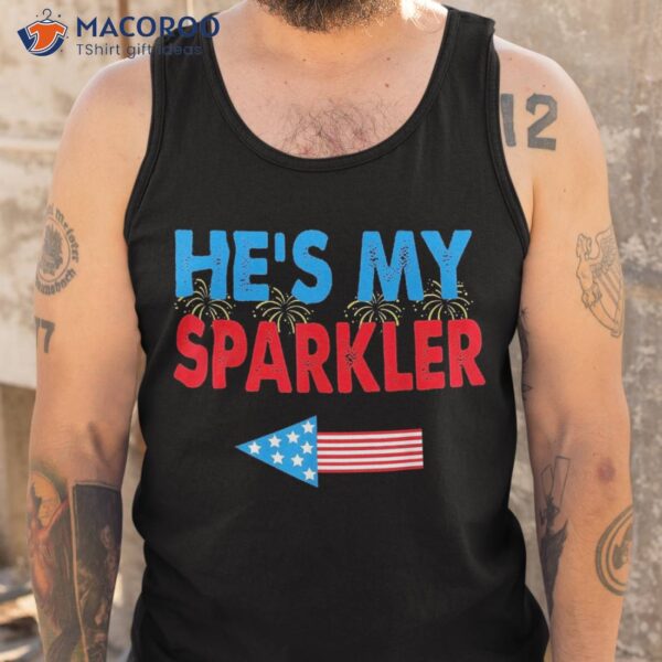 He’s My Sparkler 4th Of July His And Hers Matching Couples Shirt