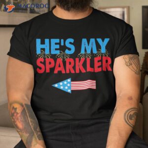 He’s My Sparkler 4th Of July His And Hers Matching Couples Shirt