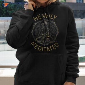 heavily meditated yoga meditation spiritual warrior buddhist shirt hoodie