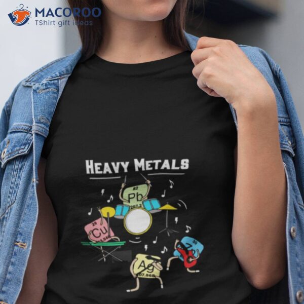 Heavy Metals Rock Chemistry Physics Periodic Table Of Elements Shirt