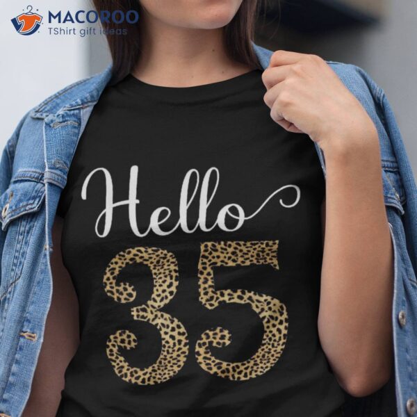 Hello 35 Years Leopard Print 35th Birthday Party Woman Gift Shirt