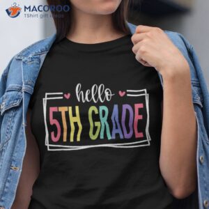 hello 5th grade first day of school welcome back to shirt tshirt