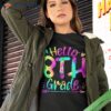 Hello 8th Grade Team Tie Dye Back To School Teacher Kids Shirt