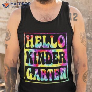 hello kindergarten back to school tie dye teacher kids shirt tank top