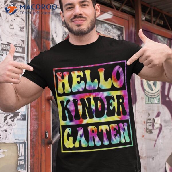 Hello Kindergarten Back To School Tie Dye Teacher Kids Shirt