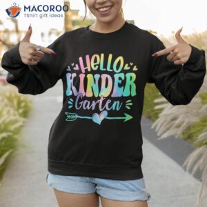 hello kindergarten tie dye back to school teachers students shirt sweatshirt