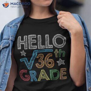 hello square root 36 6th grade back to school math nerd shirt tshirt