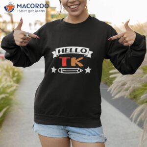 hello t k for boy girl funny back to school gift shirt sweatshirt 1