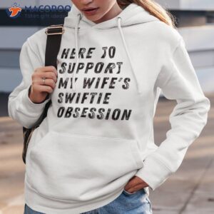 here to support my wifes swiftie obsession shirt hoodie 3