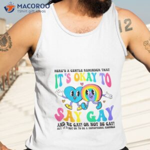 heres a gentle reminder that its okay to say gay 2023 shirt tank top 3