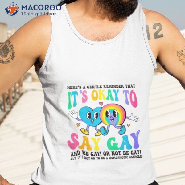 Here’s A Gentle Reminder That It’s Okay To Say Gay 2023 Shirt