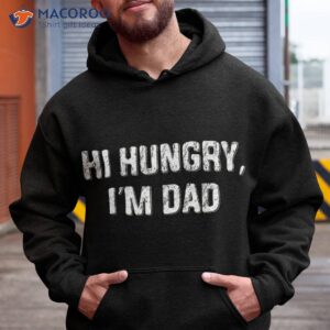 hi hungry i m dad funny father s day joke shirt hoodie