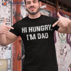 hi hungry i m dad funny father s day joke shirt tshirt 1