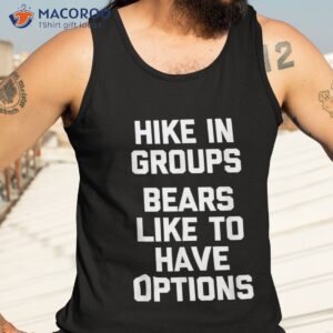 hike in groups bears like to have options funny hiking shirt tank top 3