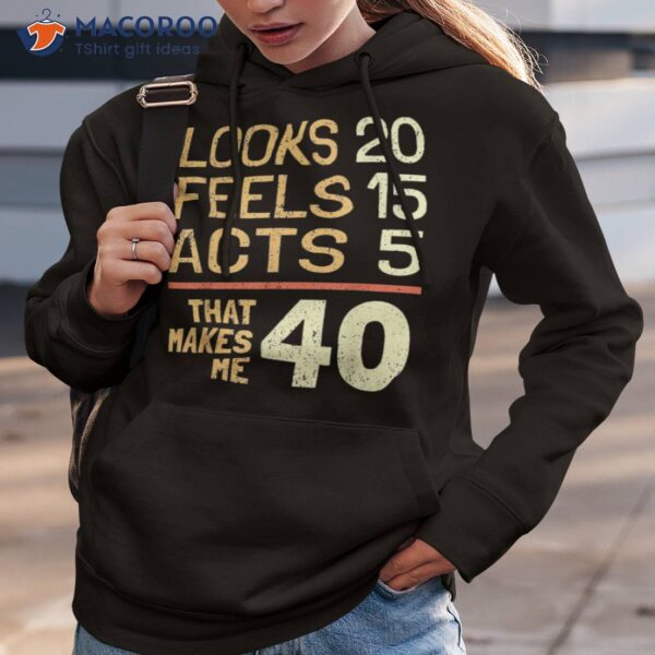 Hilarious 40th Birthday Idea I 40 Years Shirt