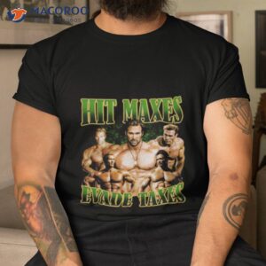 hit maxes evade taxes tee tshirt