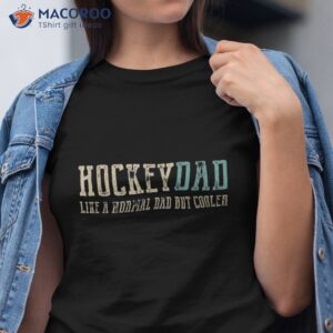 hockey dad like normal but cooler shirt tshirt