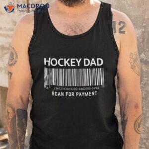 hockey dad scan for payt funny novely gag father s day shirt tank top