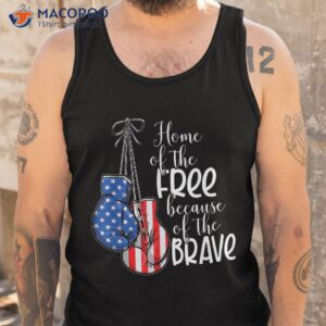 home of the free because brave usa flag box gloves shirt tank top