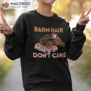 horse girl lover barn hair don t care shirt sweatshirt 2