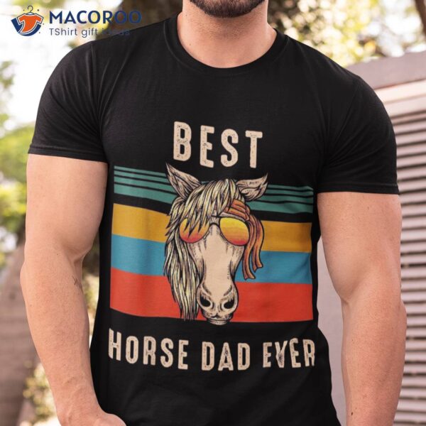 Horse Owner Gift Man – Best Dad Ever Shirt