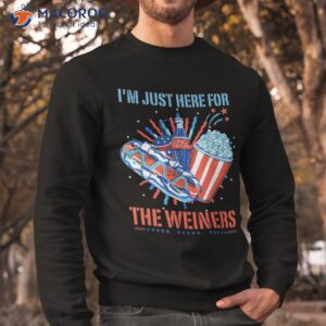 hot dog i m just here for the wieners 4th of july celebrate shirt sweatshirt
