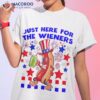 Hot Dog I’m Just Here For The Wieners 4th Of July Fireworks Shirt