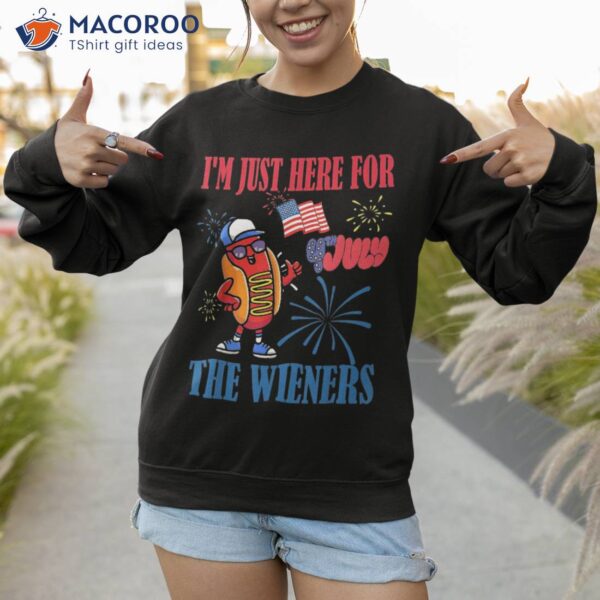 Hot Dog I’m Just Here For The Wieners 4th Of July Funny Shirt