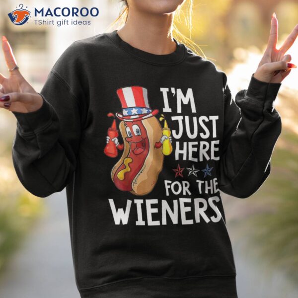 Hot Dog I’m Just Here For The Wieners 4th Of July Shirt