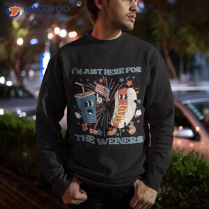 hot dog i m just here for the wieners 4th of july shirt sweatshirt