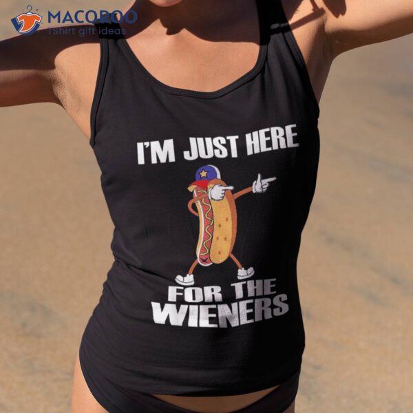 Hot Dog I’m Just Here For The Wieners 4th Of July Shirt