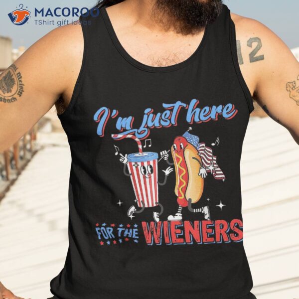 Hot Dog I’m Just Here For The Wieners 4th Of July Shirt